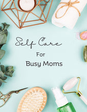 Load image into Gallery viewer, Self-Care for Busy Moms Journal